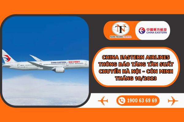 China Eastern Airlines thông báo tăng tần suất chuyến Hà Nội - Côn Minh tháng 10/2023